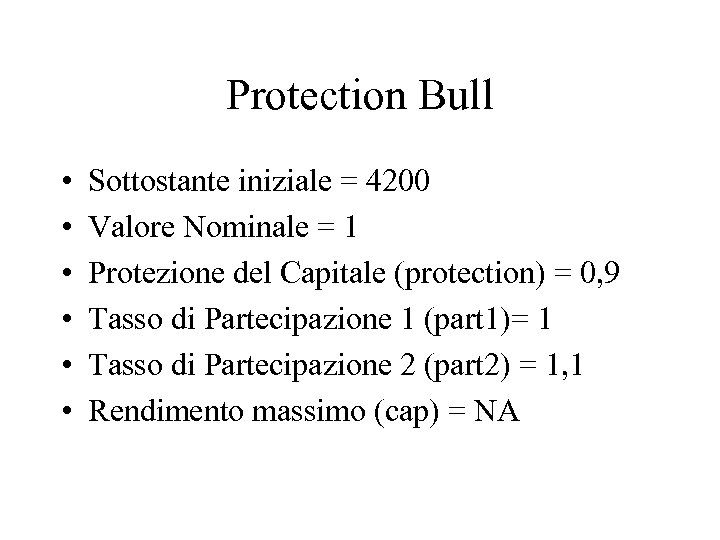 Protection Bull • • • Sottostante iniziale = 4200 Valore Nominale = 1 Protezione