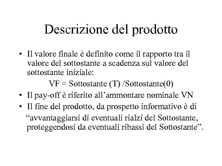 Descrizione del prodotto • Il valore finale è definito come il rapporto tra il