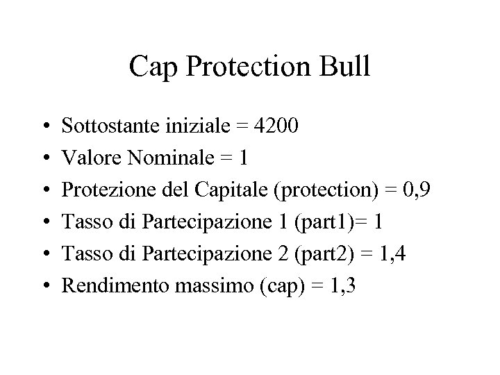 Cap Protection Bull • • • Sottostante iniziale = 4200 Valore Nominale = 1