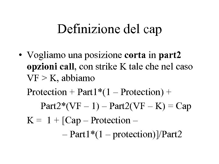 Definizione del cap • Vogliamo una posizione corta in part 2 opzioni call, con