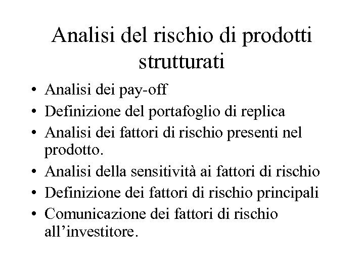 Analisi del rischio di prodotti strutturati • Analisi dei pay-off • Definizione del portafoglio
