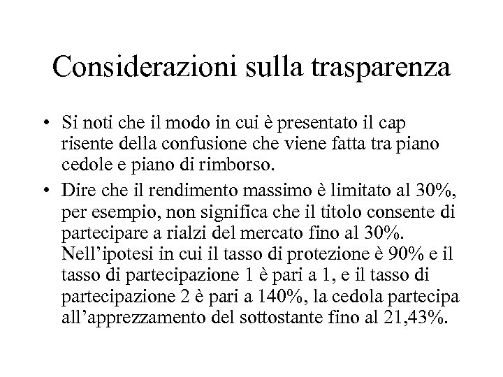 Considerazioni sulla trasparenza • Si noti che il modo in cui è presentato il