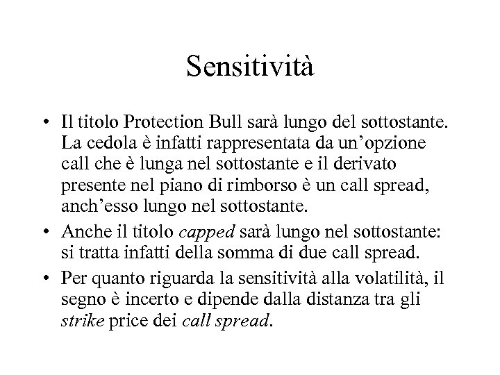 Sensitività • Il titolo Protection Bull sarà lungo del sottostante. La cedola è infatti