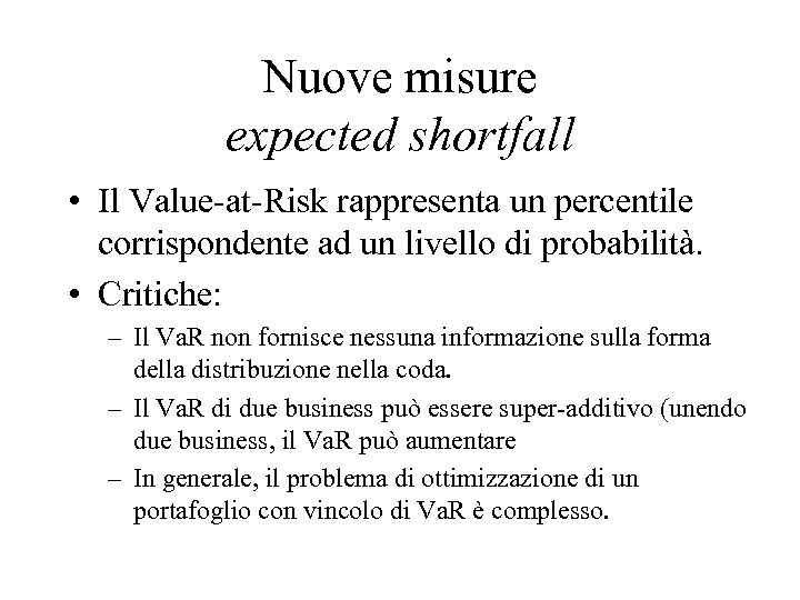 Nuove misure expected shortfall • Il Value-at-Risk rappresenta un percentile corrispondente ad un livello