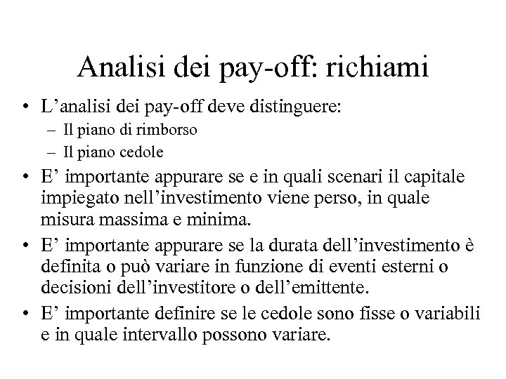 Analisi dei pay-off: richiami • L’analisi dei pay-off deve distinguere: – Il piano di