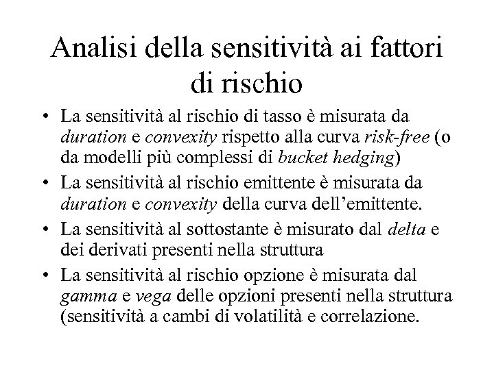 Analisi della sensitività ai fattori di rischio • La sensitività al rischio di tasso