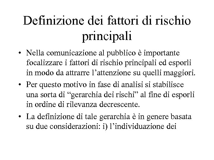 Definizione dei fattori di rischio principali • Nella comunicazione al pubblico è importante focalizzare