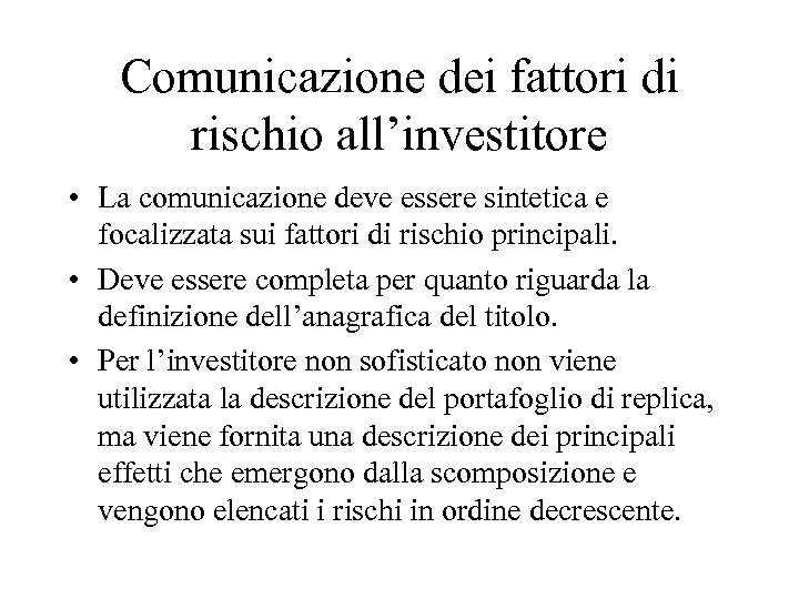 Comunicazione dei fattori di rischio all’investitore • La comunicazione deve essere sintetica e focalizzata