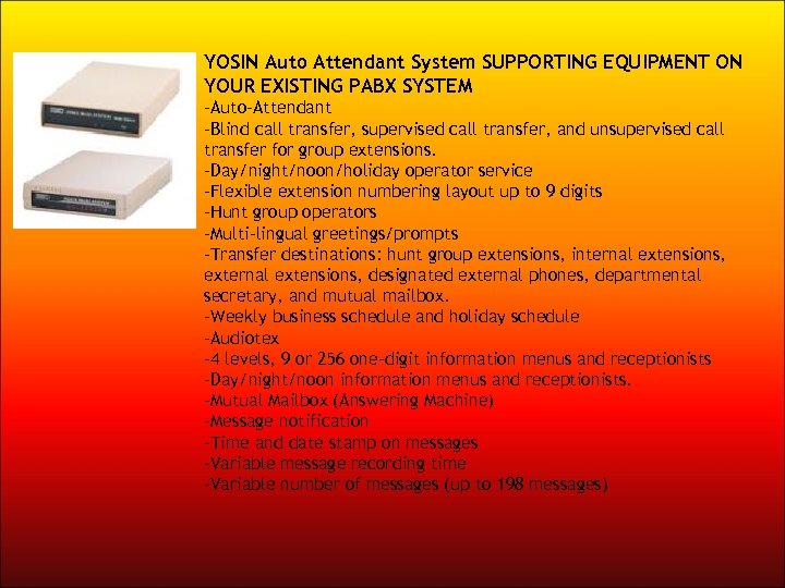 YOSIN Auto Attendant System SUPPORTING EQUIPMENT ON YOUR EXISTING PABX SYSTEM -Auto-Attendant -Blind call