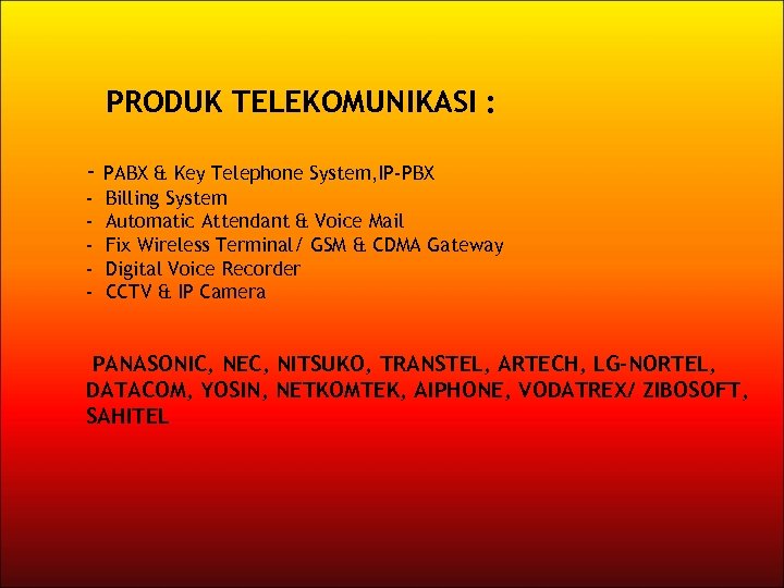 PRODUK TELEKOMUNIKASI : - PABX & Key Telephone System, IP-PBX Billing System Automatic Attendant