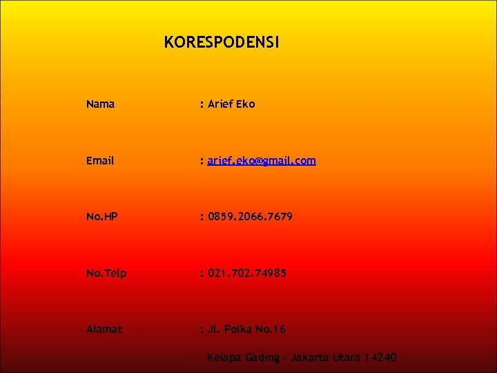 KORESPODENSI Nama : Arief Eko Email : arief. eko@gmail. com No. HP : 0859.