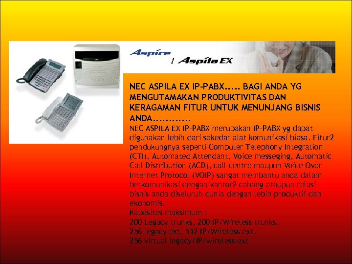 NEC ASPILA EX IP-PABX. . . BAGI ANDA YG MENGUTAMAKAN PRODUKTIVITAS DAN KERAGAMAN FITUR