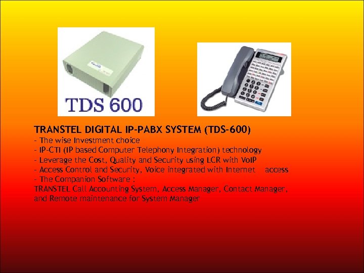 TRANSTEL DIGITAL IP-PABX SYSTEM (TDS-600) - The wise Investment choice - IP-CTI (IP based