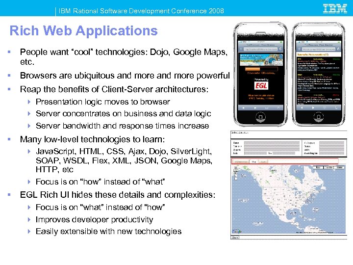 IBM Rational Software Development Conference 2008 Rich Web Applications § People want “cool” technologies: