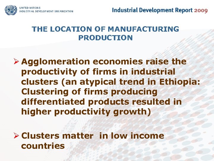 THE LOCATION OF MANUFACTURING PRODUCTION Ø Agglomeration economies raise the productivity of firms in