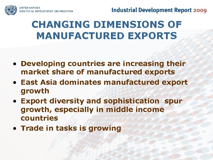 CHANGING DIMENSIONS OF MANUFACTURED EXPORTS • Developing countries are increasing their market share of