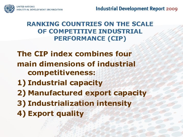 RANKING COUNTRIES ON THE SCALE OF COMPETITIVE INDUSTRIAL PERFORMANCE (CIP) The CIP index combines