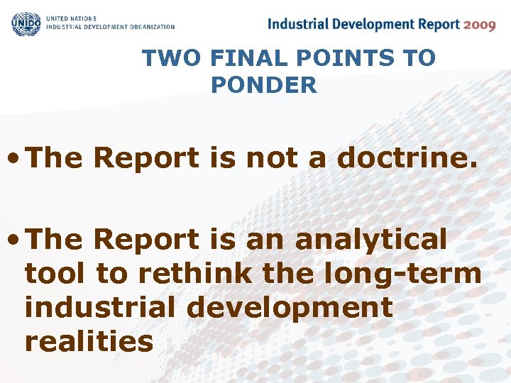 TWO FINAL POINTS TO PONDER • The Report is not a doctrine. • The