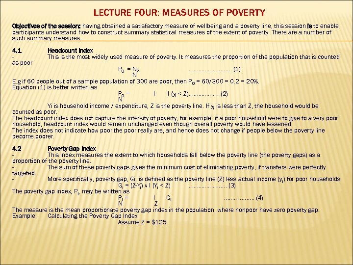 LECTURE FOUR: MEASURES OF POVERTY Objectives of the session: having obtained a satisfactory measure