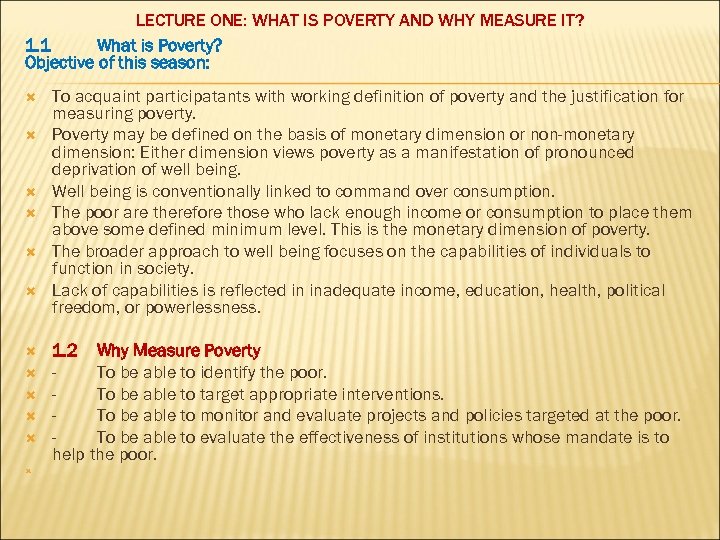 LECTURE ONE: WHAT IS POVERTY AND WHY MEASURE IT? 1. 1 What is Poverty?