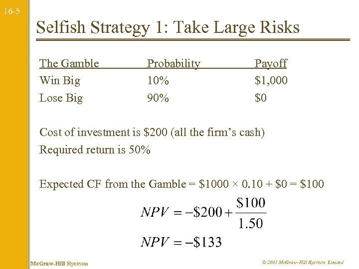 16 -5 Selfish Strategy 1: Take Large Risks The Gamble Win Big Lose Big