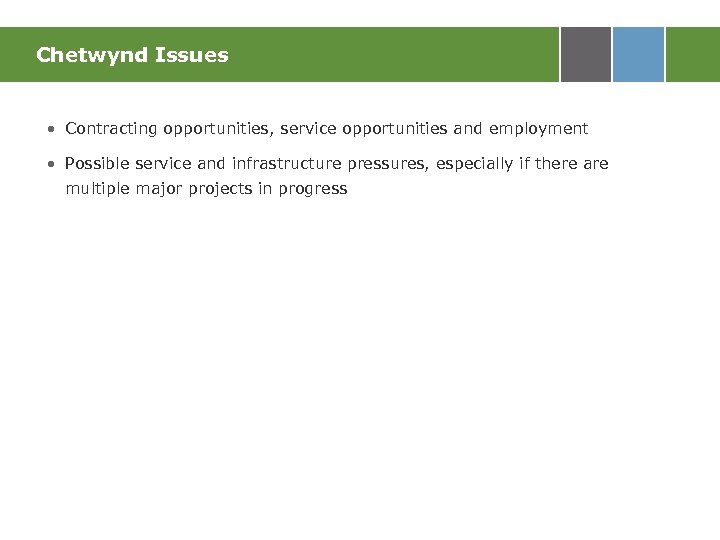 Chetwynd Issues • Contracting opportunities, service opportunities and employment • Possible service and infrastructure