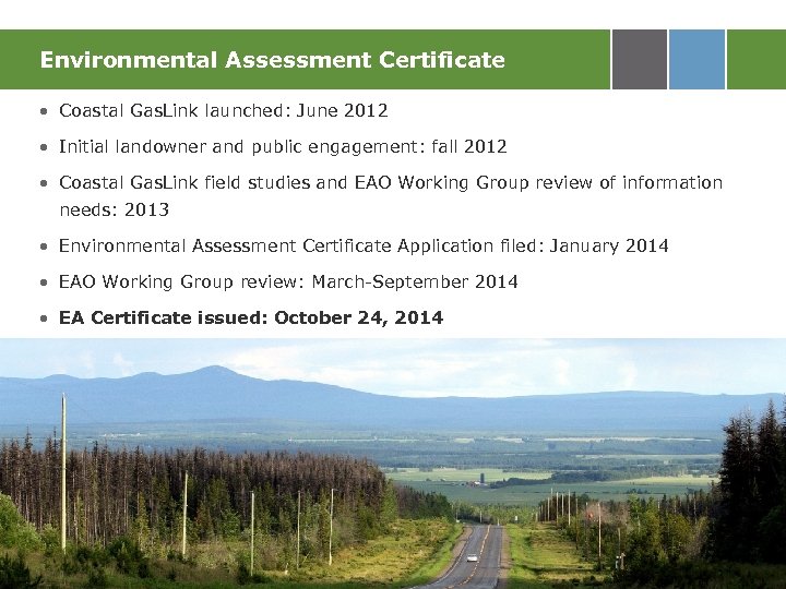 Environmental Assessment Certificate • Coastal Gas. Link launched: June 2012 • Initial landowner and