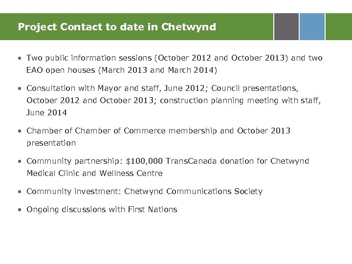 Project Contact to date in Chetwynd • Two public information sessions (October 2012 and