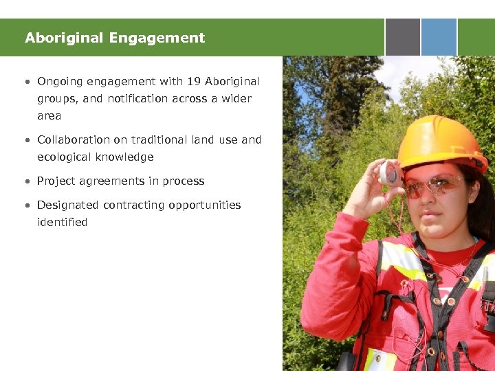 Aboriginal Engagement • Ongoing engagement with 19 Aboriginal groups, and notification across a wider