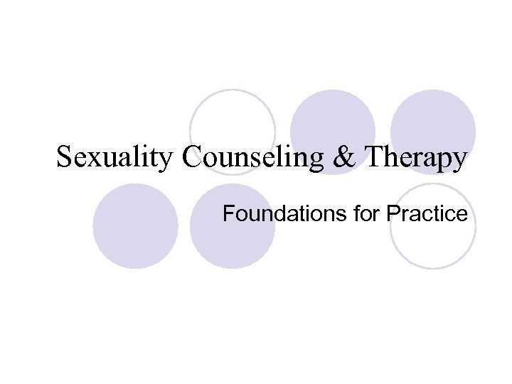 Sexuality Counseling & Therapy Foundations for Practice 