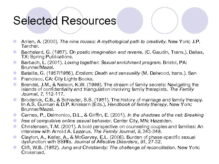 Selected Resources l Arrien, A. (2000). The nine muses: A mythological path to creativity.