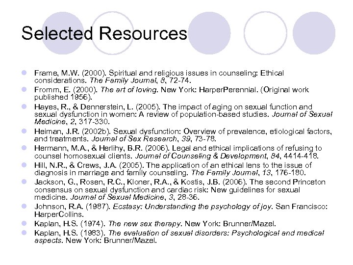 Selected Resources l Frame, M. W. (2000). Spiritual and religious issues in counseling: Ethical