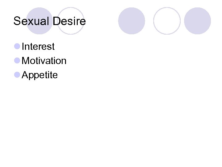 Sexual Desire l Interest l Motivation l Appetite 