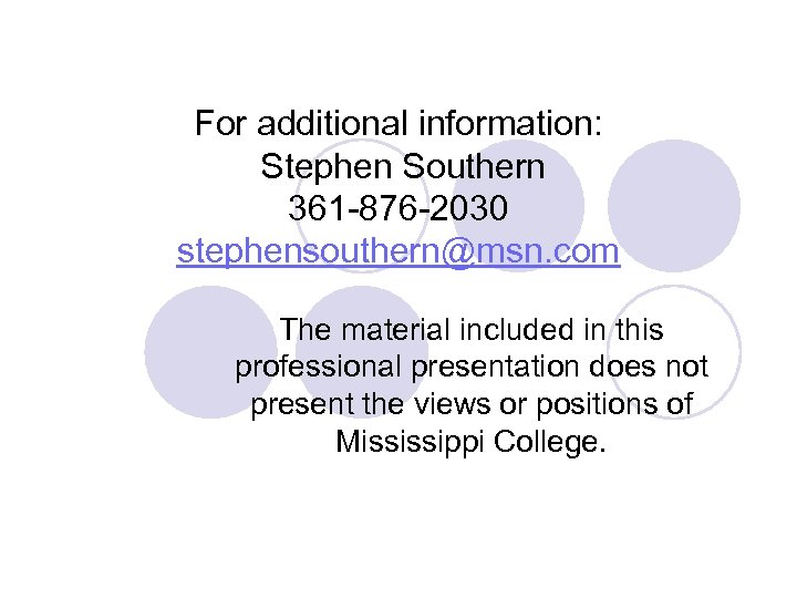 For additional information: Stephen Southern 361 -876 -2030 stephensouthern@msn. com The material included in