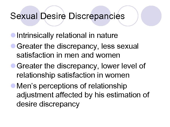 Sexual Desire Discrepancies l Intrinsically relational in nature l Greater the discrepancy, less sexual