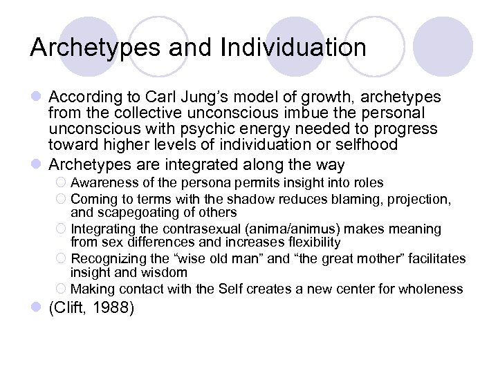 Archetypes and Individuation l According to Carl Jung’s model of growth, archetypes from the
