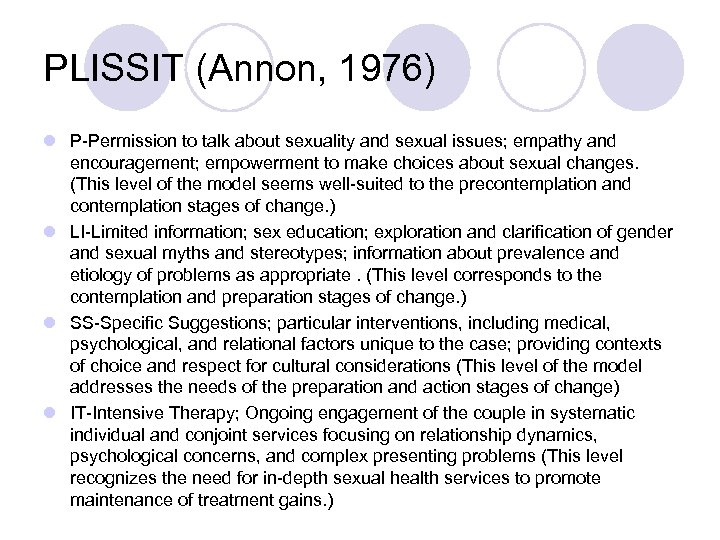 PLISSIT (Annon, 1976) l P-Permission to talk about sexuality and sexual issues; empathy and
