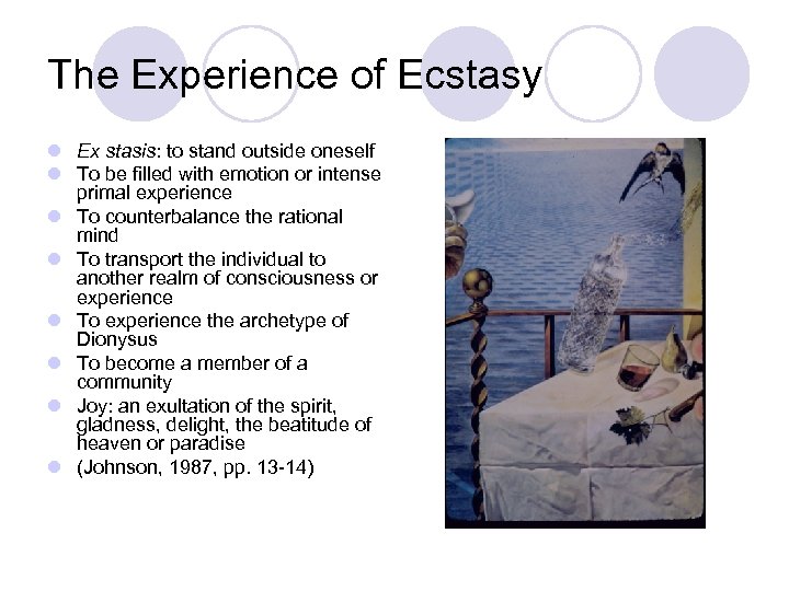 The Experience of Ecstasy l Ex stasis: to stand outside oneself l To be