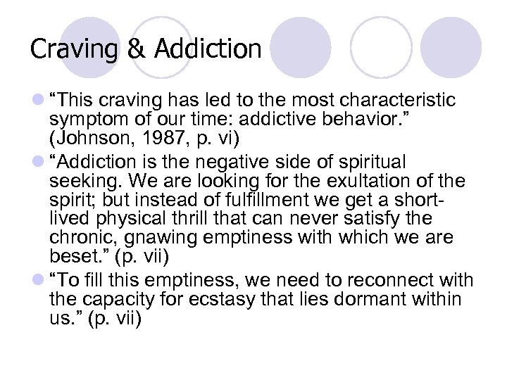 Craving & Addiction l “This craving has led to the most characteristic symptom of