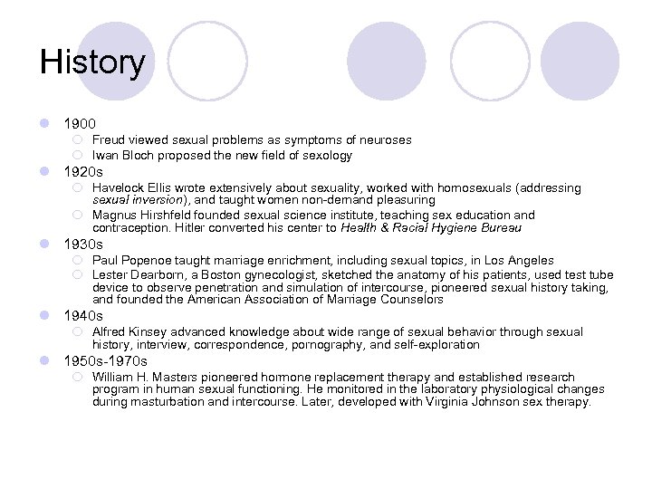 History l 1900 ¡ Freud viewed sexual problems as symptoms of neuroses ¡ Iwan