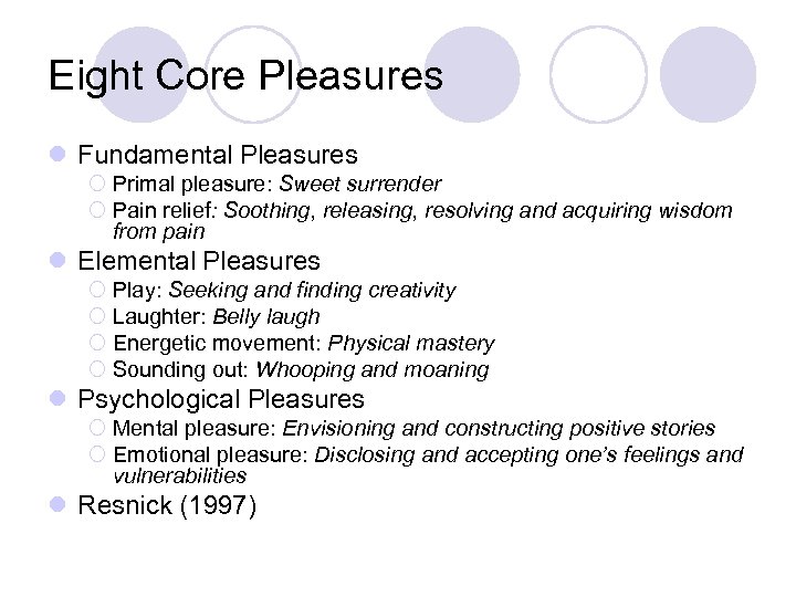 Eight Core Pleasures l Fundamental Pleasures ¡ Primal pleasure: Sweet surrender ¡ Pain relief: