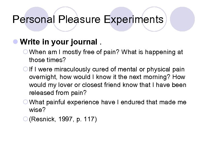 Personal Pleasure Experiments l Write in your journal. ¡ When am I mostly free