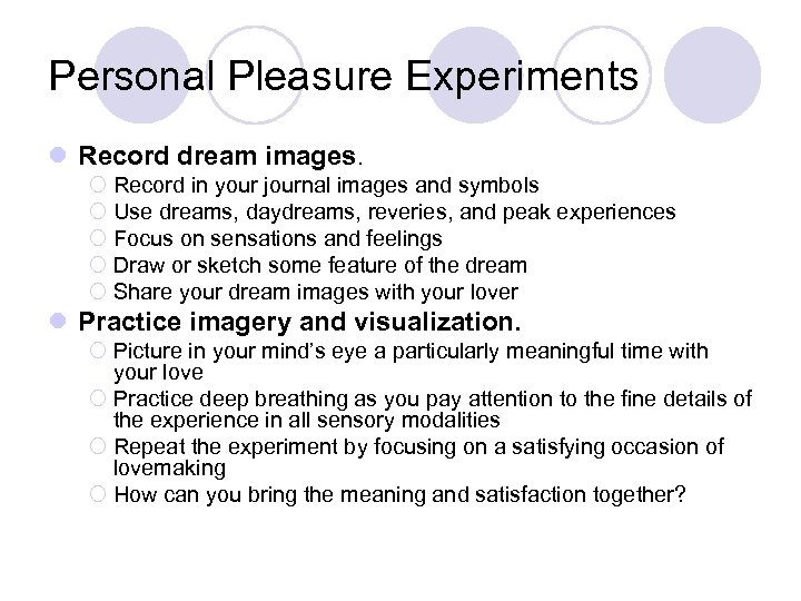 Personal Pleasure Experiments l Record dream images. ¡ Record in your journal images and