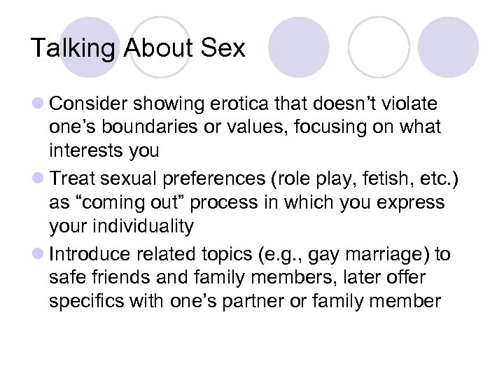 Talking About Sex l Consider showing erotica that doesn’t violate one’s boundaries or values,
