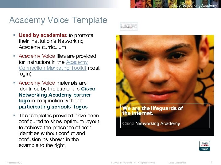 Academy Voice Template § Used by academies to promote their institution’s Networking Academy curriculum