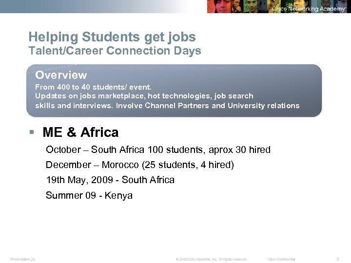 Helping Students get jobs Talent/Career Connection Days Overview From 400 to 40 students/ event.