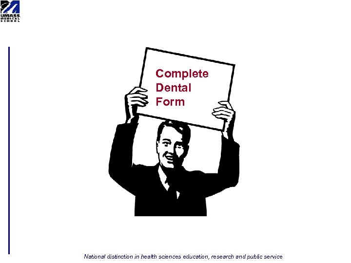 Complete Dental Form National distinction in health sciences education, research and public service 