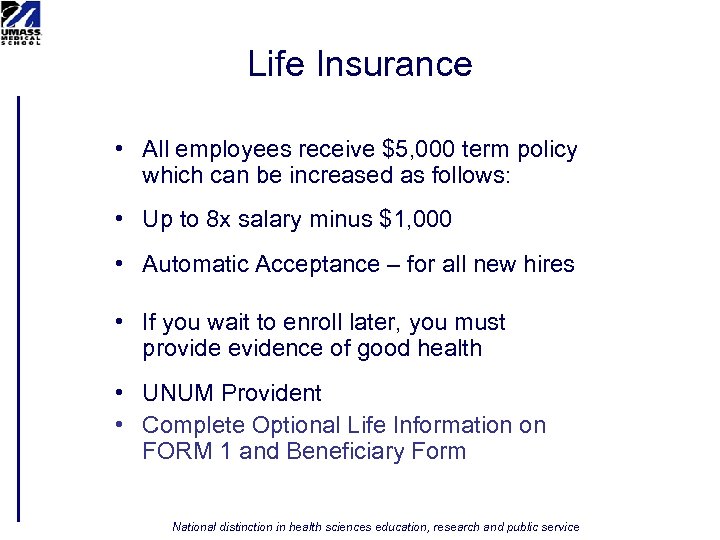 Life Insurance • All employees receive $5, 000 term policy which can be increased