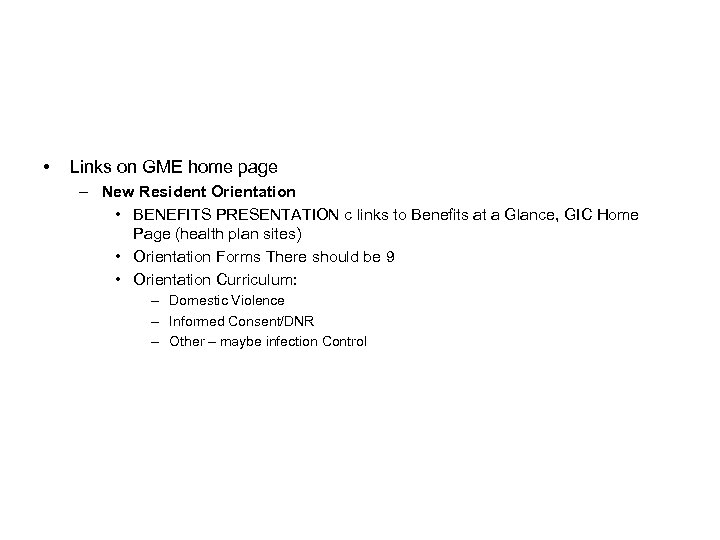 • Links on GME home page – New Resident Orientation • BENEFITS PRESENTATION