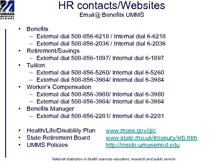 HR contacts/Websites Email@ Benefits UMMS • Benefits – External dial 508 -856 -6218 /
